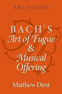 Bach’s Art of Fugue and Musical Offering