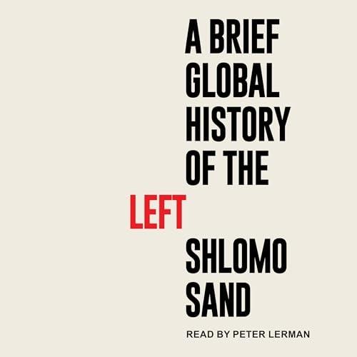 A Brief Global History of the Left [Audiobook]