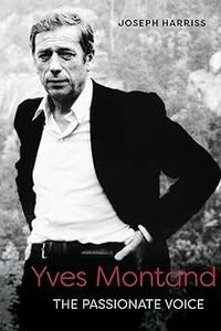 Yves Montand The Passionate Voice
