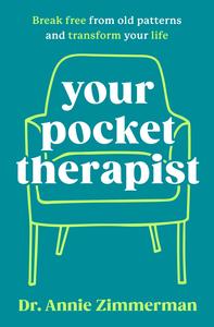 Your Pocket Therapist Break Free from Old Patterns and Transform Your Life