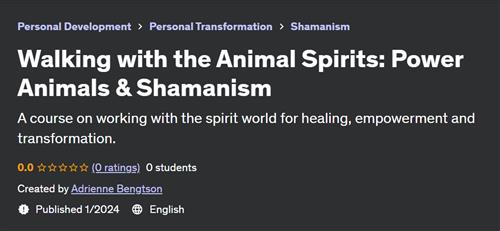 Walking with the Animal Spirits Power Animals & Shamanism