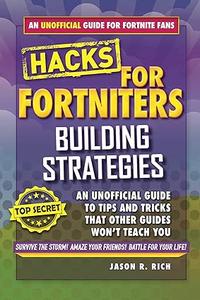 Fortnite Battle Royale Hacks Building Strategies An Unofficial Guide to Tips and Tricks That Other Guides Won't Teach You