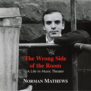 The Wrong Side of the Room A Life in Music Theater [Audiobook]