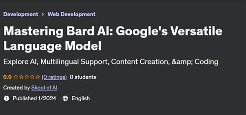 Mastering Bard AI – Google's Versatile Language Model