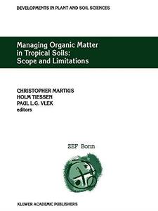 Managing Organic Matter in Tropical Soils Scope and Limitations Proceedings of a Workshop organized by the Center for Develop