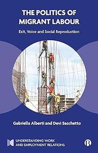 The Politics of Migrant Labour Exit, Voice, and Social Reproduction