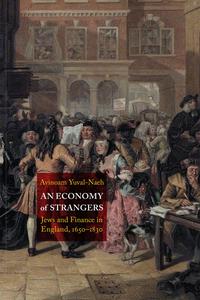 An Economy of Strangers Jews and Finance in England, 1650-1830 (Jewish Culture and Contexts)