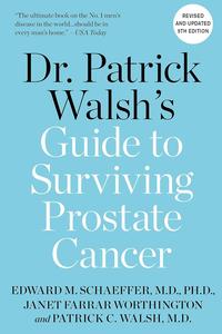 Dr. Patrick Walsh’s Guide to Surviving Prostate Cancer