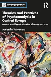 Theories and Practices of Psychoanalysis in Central Europe