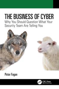 The Business of Cyber Why You Should Question What Your Security Team Are Telling You