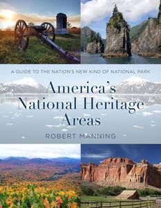 A Guide to America’s National Heritage Areas A Guide to the Nation’s New Kind of National Park