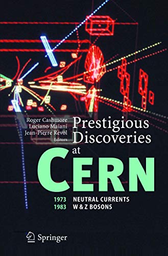 Prestigious Discoveries at CERN 1973 Neutral Currents 1983 W & Z Bosons