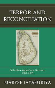 Terror and Reconciliation Sri Lankan Anglophone Literature, 1983-2009