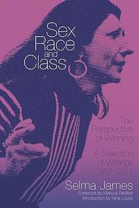 Sex, Race, and Class―The Perspective of Winning A Selection of Writings, 1952-2011