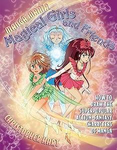 Manga Mania Magical Girls and Friends How to Draw the Super-Popular Action Fantasy Characters of Manga