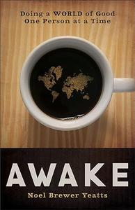 Awake Doing A World Of Good One Person At A Time