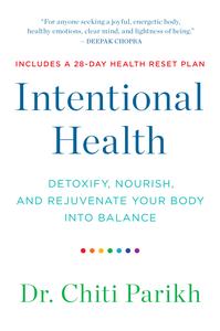 Intentional Health Detoxify, Nourish, and Rejuvenate Your Body into Balance