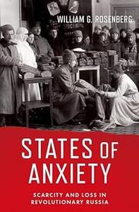 States of Anxiety Scarcity and Loss in Revolutionary Russia