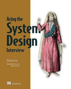 Acing the System Design Interview (Final Release)