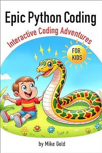Epic Python Coding Interactive Coding Adventures for Kids