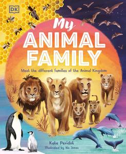 My Animal Family Meet The Different Families of the Animal Kingdom