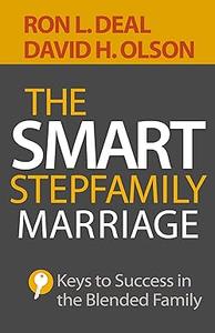 The Smart Stepfamily Marriage Keys to Success in the Blended Family