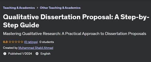 Qualitative Dissertation Proposal – A Step–by–Step Guide