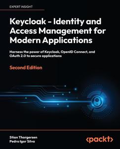 Keycloak – Identity and Access Management for Modern Applications Harness the power of Keycloak