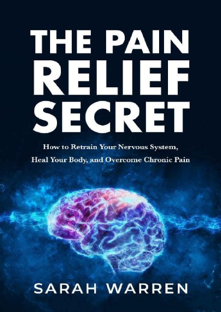 The Pain Relief Secret by Sarah Warren 6a3f225fbd4a95c4df47ddf759109025