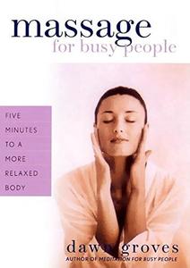 Massage for Busy People Five Minutes to a More Relaxed Body