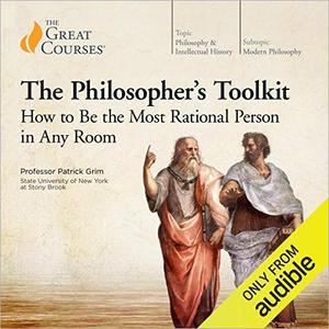 The Philosopher’s Toolkit How to Be the Most Rational Person in Any Room [TTC Audio] (Repost)