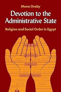 Devotion to the Administrative State Religion and Social Order in Egypt