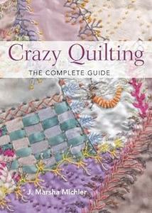 Crazy Quilting – The Complete Guide