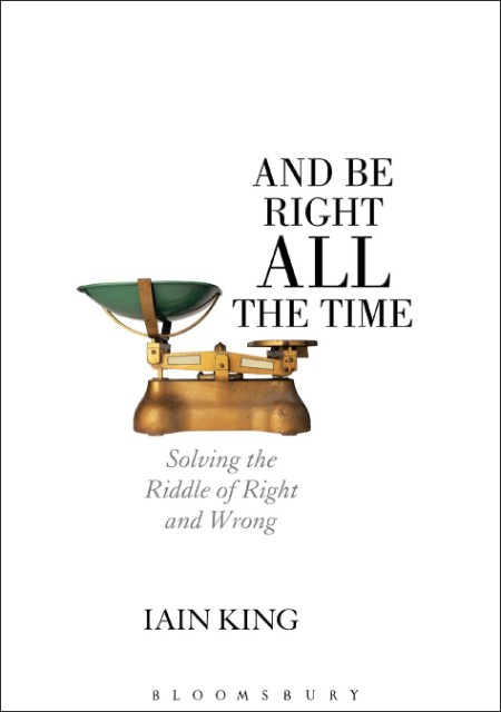 How to Make Good Decisions and Be Right All the Time by Iain King 5cd1e323ef0a0619444afe9ed6c3a24d