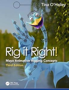 Rig it Right! Maya Animation Rigging Concepts, 3rd Edition