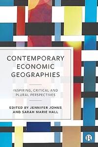 Contemporary Economic Geographies Inspiring, Critical and Plural Perspectives