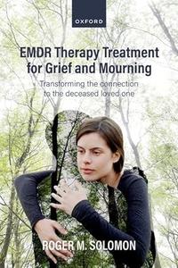 EMDR Therapy Treatment for Grief and Mourning Transforming the Connection to the Deceased Loved One