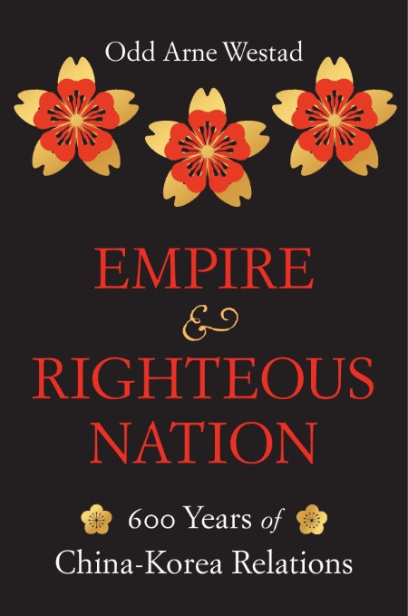 Empire and Righteous Nation by Odd Arne Westad 0338fa3f7f850ec98da4c3c9e5ab1b61