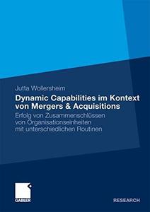 Dynamic Capabilities im Kontext von Mergers & Acquisitions Erfolg von Zusammenschlüssen von Organisationseinheiten mit untersc
