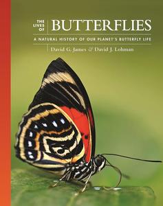 The Lives of Butterflies A Natural History of Our Planet’s Butterfly Life