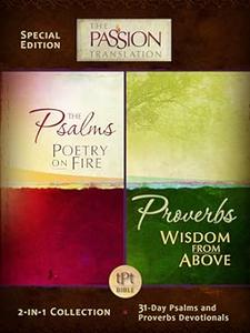 The Psalms Poetry on Fire  Proverbs Wisdom from Above With 31-Day Psalms and Proverbs Devotionals (Passion Translation)