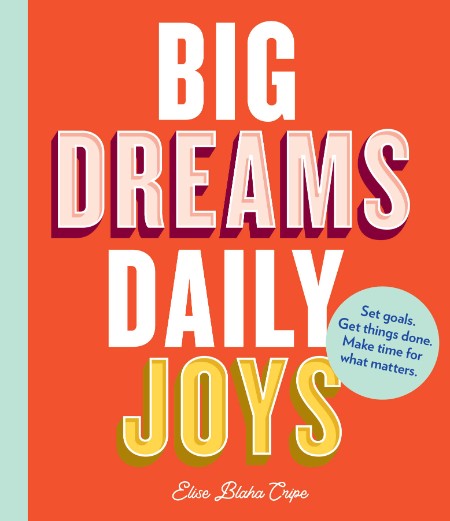 Big Dreams, Daily Joys by Elise Blaha Cripe B23be4d28d901bac6b7564d25c0ba469