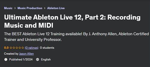 Ultimate Ableton Live 12, Part 2 – Recording Music and MIDI