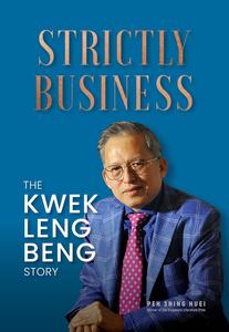 Strictly Business The Kwek Leng Beng Story