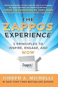 The Zappos Experience 5 Principles to Inspire, Engage, and WOW
