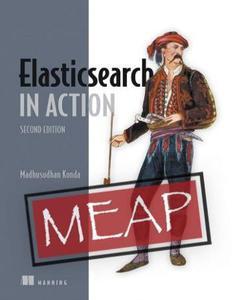 Elasticsearch in Action, Second Edition (MEAP V13)