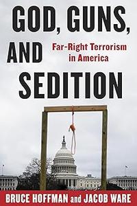 God, Guns, and Sedition Far–Right Terrorism in America
