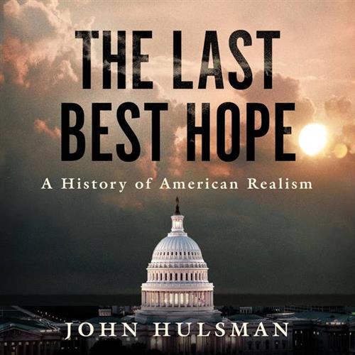 The Last Best Hope A History of American Realism [Audiobook]