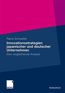 Innovationsstrategien japanischer und deutscher Unternehmen Eine vergleichende Analyse