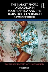 The Market Photo Workshop in South Africa and the ‘born Free’ Generation